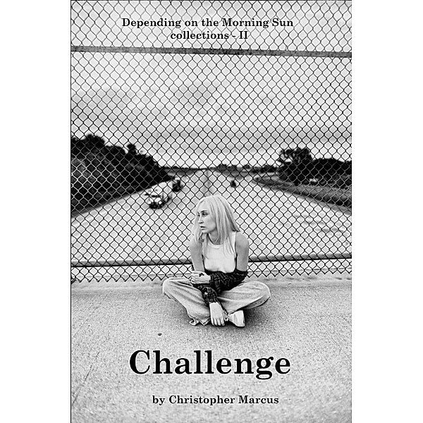 Challenge (Depending on the Morning Sun - collections, #2) / Depending on the Morning Sun - collections, Christopher Marcus