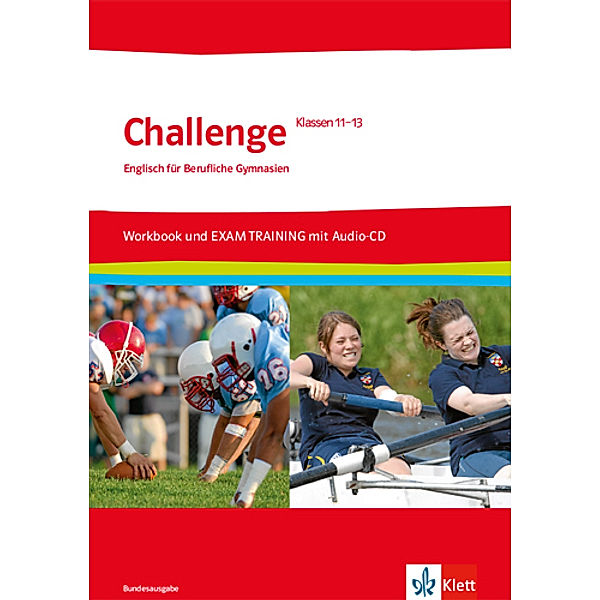 Challenge. Englisch für berufliche Gymnasien / Challenge Bundesausgabe Workbook und EXAM TRAINING. Englisch für Berufliche Gymnasien, m. 1 Audio-CD