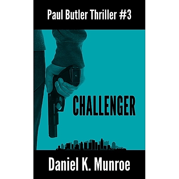 Challenger (Paul Butler Thrillers, #3) / Paul Butler Thrillers, Daniel K. Munroe