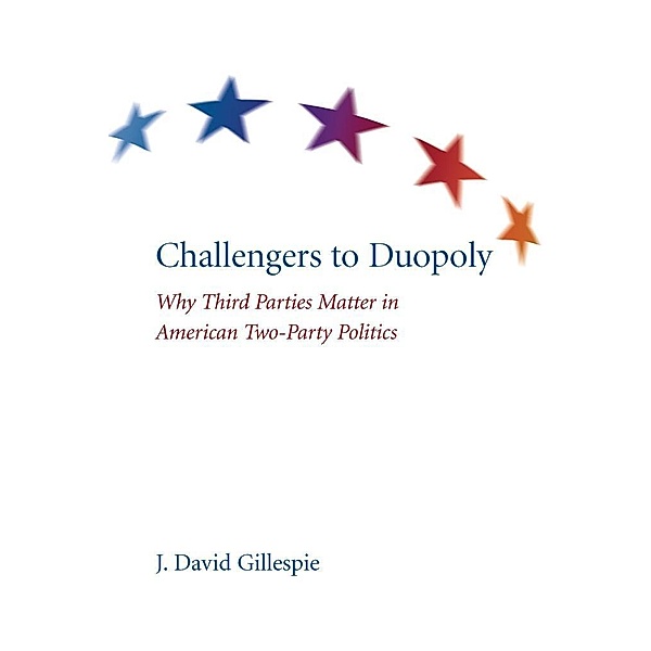 Challengers to Duopoly, J. David Gillespie