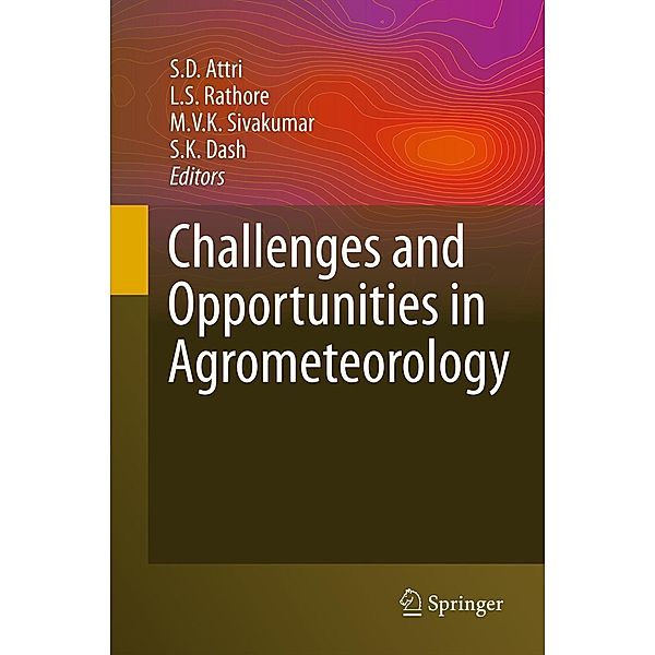 Challenges and Opportunities in Agrometeorology, L.S. Rathore, M.V.K. Sivakumar, S.D. Attri, S.K. Dash