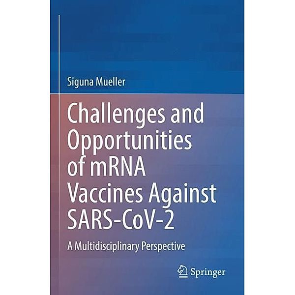 Challenges and Opportunities of mRNA Vaccines Against SARS-CoV-2, Siguna Mueller