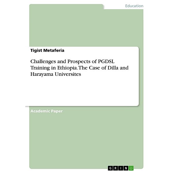 Challenges and Prospects of PGDSL Training in Ethiopia. The Case of Dilla and Harayama Universites, Tigist Metaferia