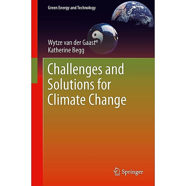 Challenges and Solutions for Climate Change / Green Energy and Technology, Wytze van der Gaast, Katherine Begg