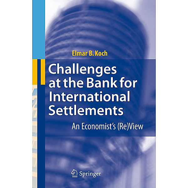 Challenges at the Bank for International Settlements, Elmar B. Koch