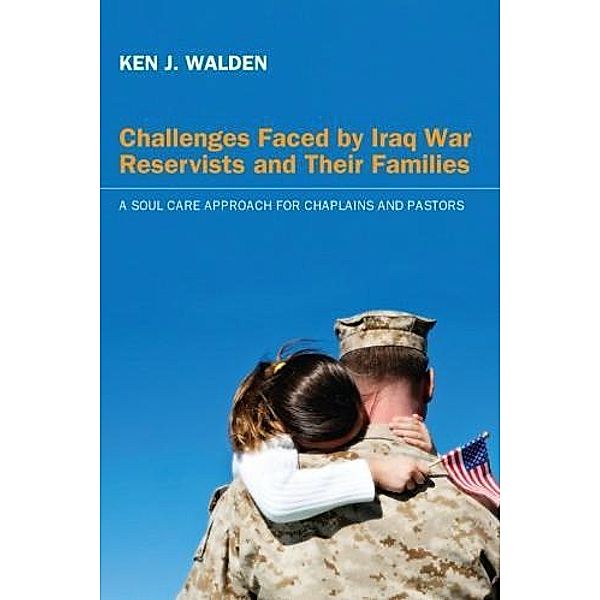 Challenges Faced by Iraq War Reservists and Their Families, Ken J. Walden