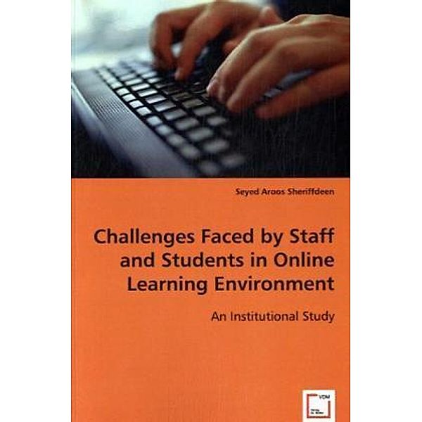 Challenges Faced by Staff and Students in Online Learning Environment, Seyed Aroos Sheriffdeen