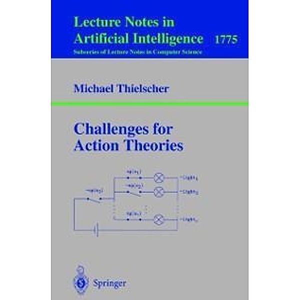 Challenges for Action Theories / Lecture Notes in Computer Science Bd.1775, Michael Thielscher