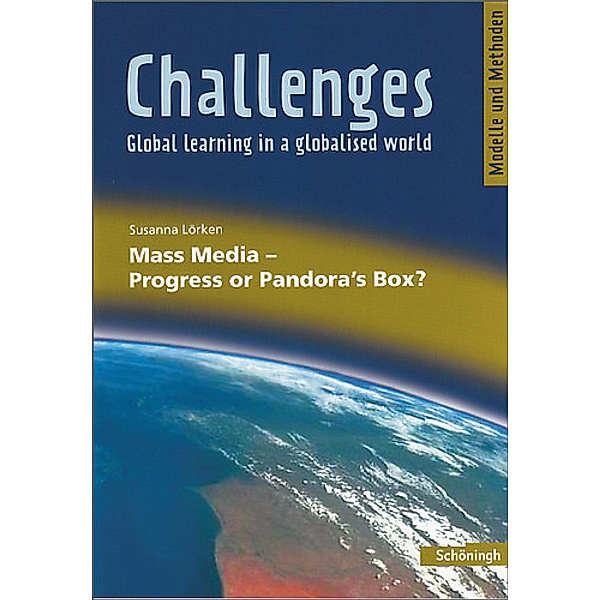 Challenges - Global learning in a globalised world: Mass Media - Progress or Pandora's Box?, Susanna Lörken