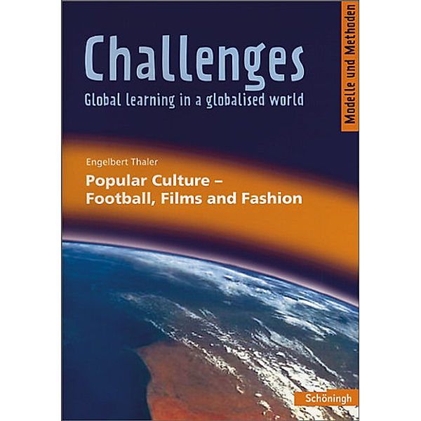 Challenges - Global learning in a globalised world: Populare Culture - Football, Films and Fashion, Engelbert Thaler
