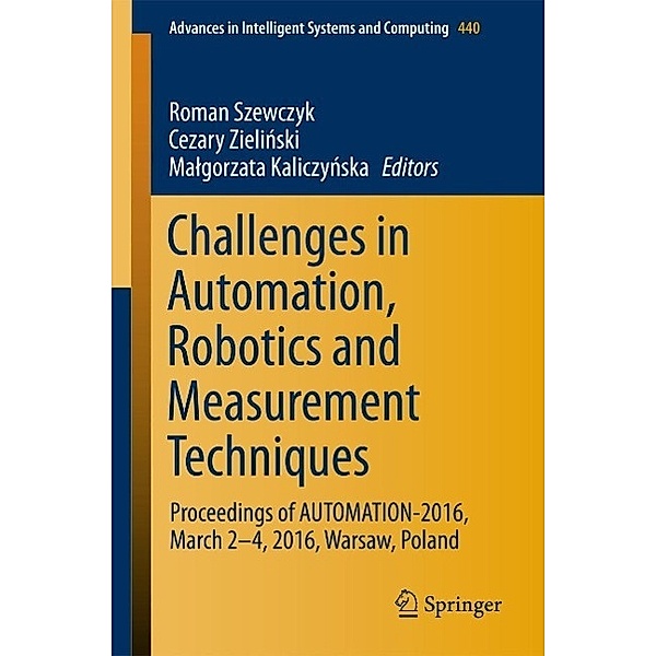Challenges in Automation, Robotics and Measurement Techniques / Advances in Intelligent Systems and Computing Bd.440