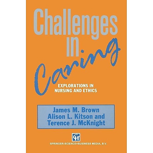 Challenges in Caring, James M. Brown, Alison L. Kitson, Terence J. McKnight