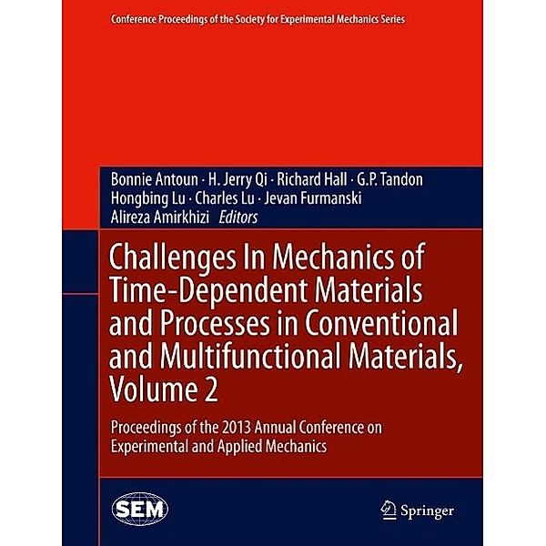 Challenges In Mechanics of Time-Dependent Materials and Processes in Conventional and Multifunctional Materials, Volume 2 / Conference Proceedings of the Society for Experimental Mechanics Series