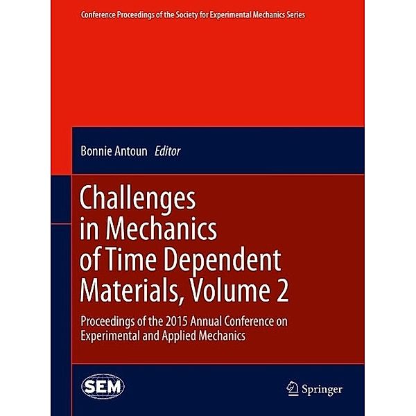 Challenges in Mechanics of Time Dependent Materials, Volume 2 / Conference Proceedings of the Society for Experimental Mechanics Series