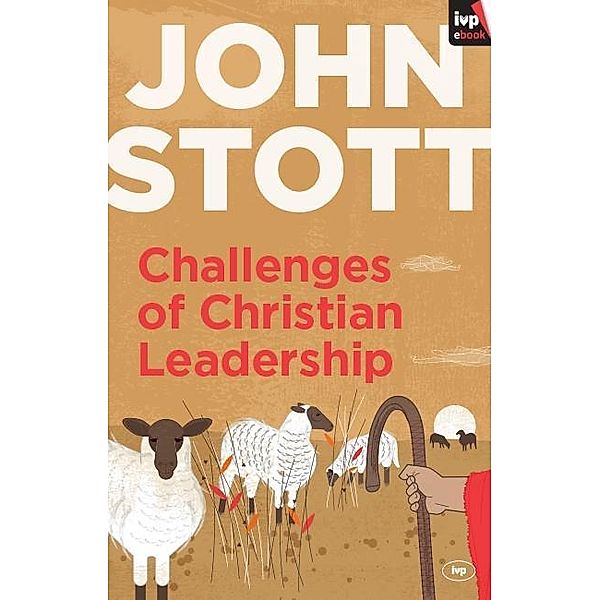Challenges of Christian Leadership, John Stott