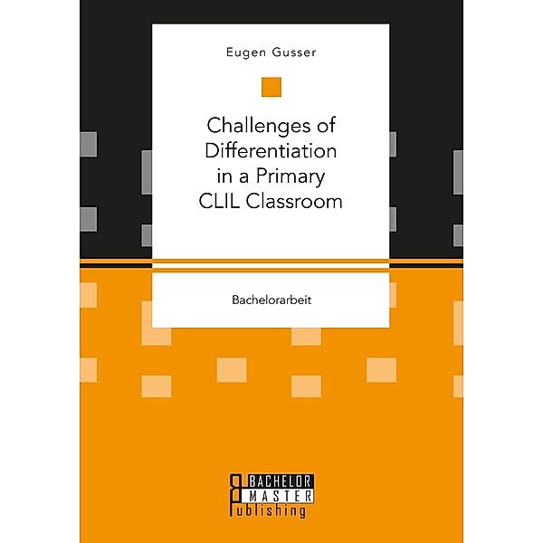 Challenges of Differentiation in a Primary CLIL Classroom, Eugen Gusser