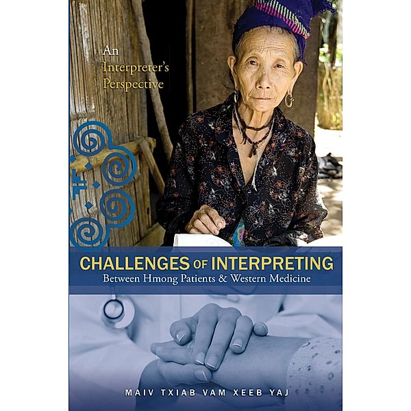 Challenges of Interpreting Between Hmong Patients & Western Medicine, Maiv Txiab Vam Xeeb Yaj