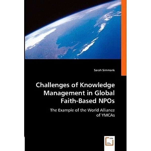 Challenges of Knowledge Management in Global Faith-Based NPOs, Sarah Simmank