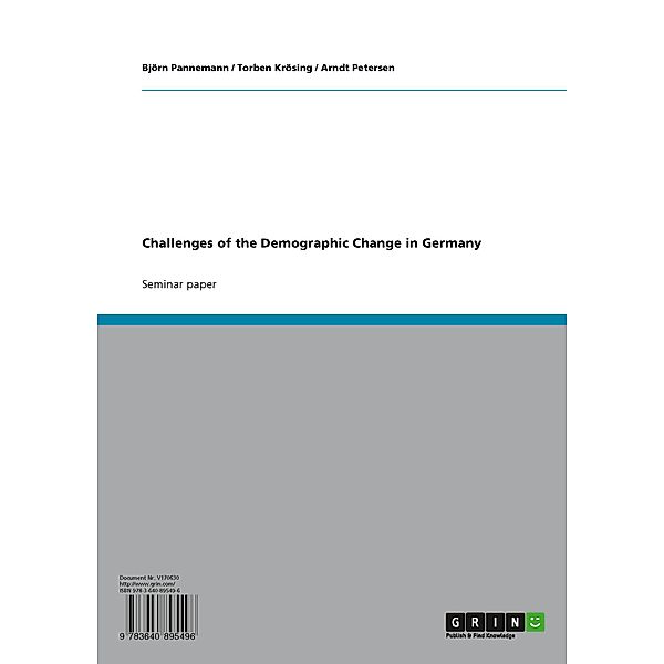 Challenges of the Demographic Change in Germany, Torben Krösing, Arndt Petersen, Björn Pannemann