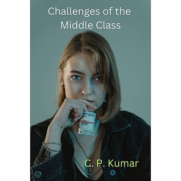 Challenges of the Middle Class, C. P. Kumar