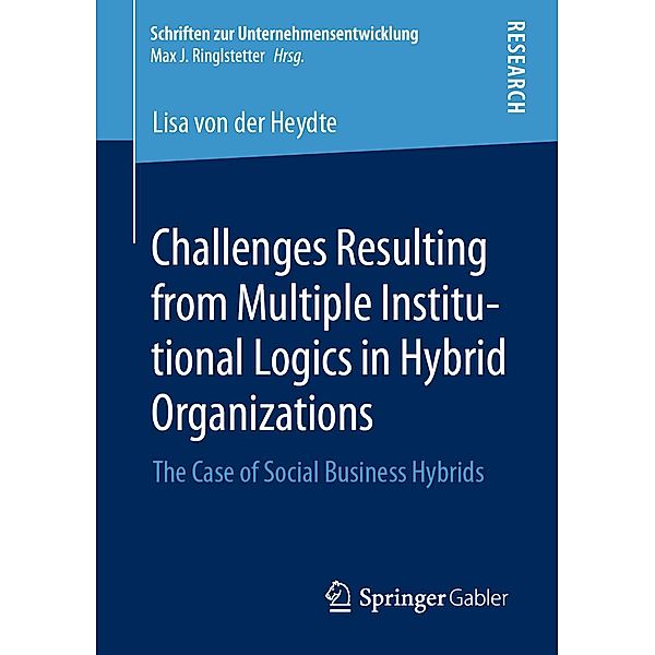 Challenges Resulting from Multiple Institutional Logics in Hybrid Organizations / Schriften zur Unternehmensentwicklung, Lisa von der Heydte