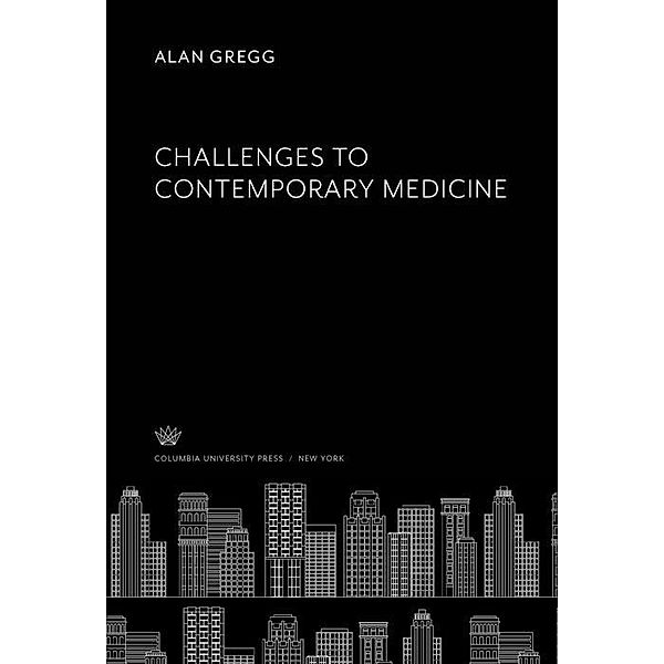 Challenges to Contemporary Medicine, Alan Gregg