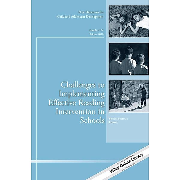 Challenges to Implementing Effective Reading Intervention in Schools / J-B CAD Single Issue Child & Adolescent Development Bd.154