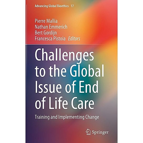 Challenges to the Global Issue of End of Life Care / Advancing Global Bioethics Bd.17