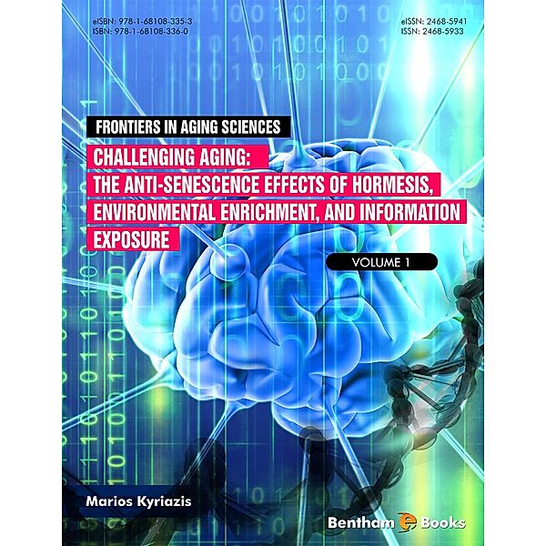 Challenging Ageing: The Anti-senescence Effects of Hormesis, Environmental Enrichment, and Information Exposure / Frontiers in Aging Science Bd.1, Marios Kyriazis