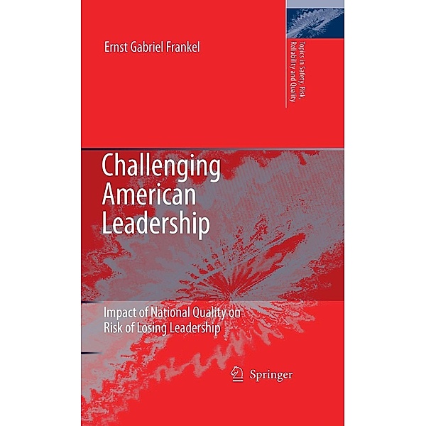 Challenging American Leadership / Topics in Safety, Risk, Reliability and Quality Bd.10, E. G. Frankel
