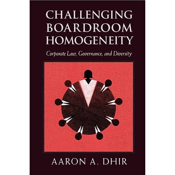 Challenging Boardroom Homogeneity, Aaron A. Dhir
