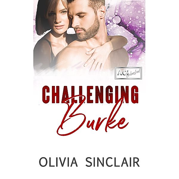 Challenging Burke (ACI Unleashed, #2) / ACI Unleashed, Olivia Sinclair