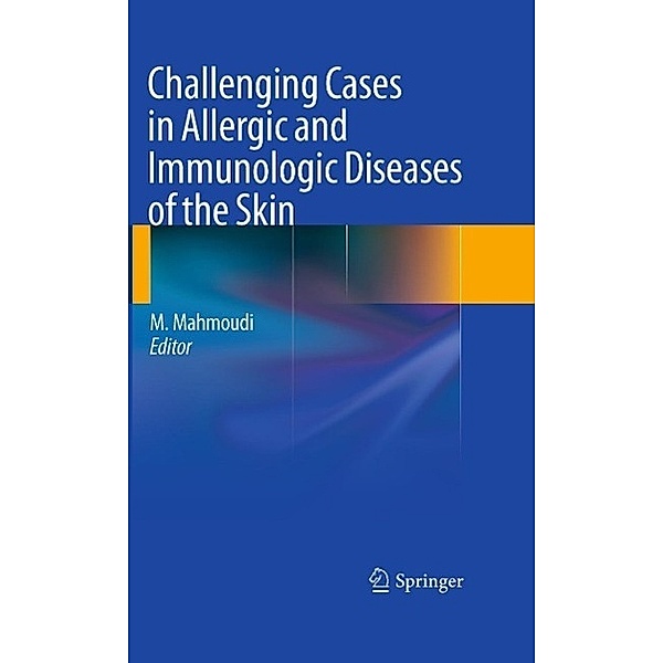 Challenging Cases in Allergic and Immunologic Diseases of the Skin, Massoud Mahmoudi