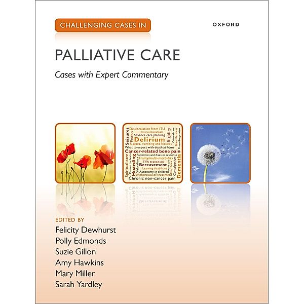 Challenging Cases in Palliative Care, Felicity Dewhurst, Polly Edmonds, Suzie Gillon, Amy Hawkins, Mary Miller, Sarah Yardley