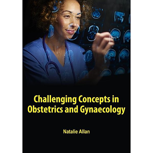 Challenging Concepts in Obstetrics and Gynaecology, Natalie Allan