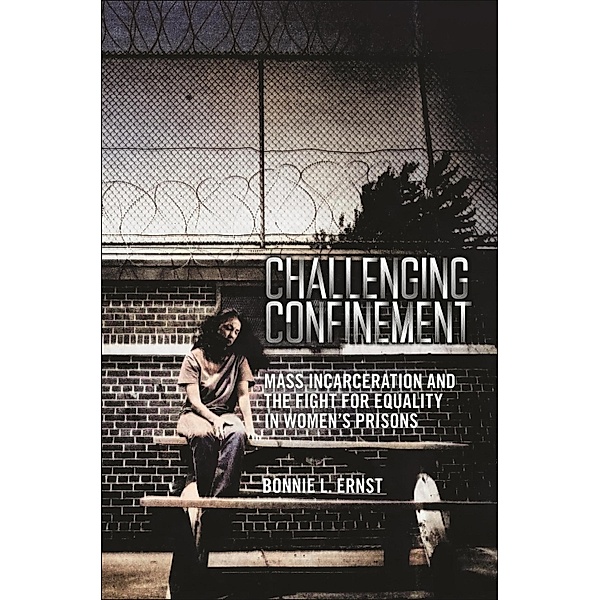 Challenging Confinement, Bonnie L. Ernst