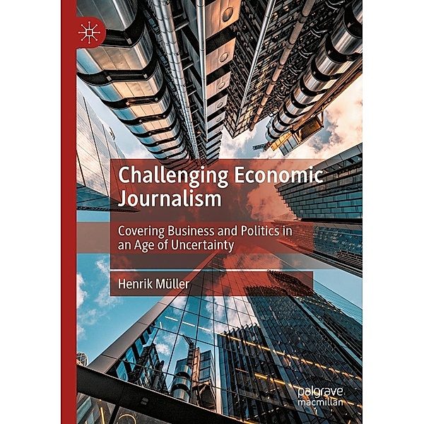 Challenging Economic Journalism / Progress in Mathematics, Henrik Müller