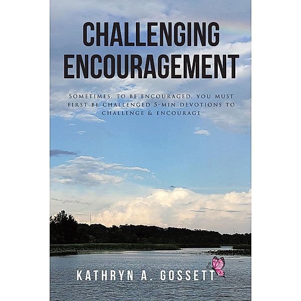 Challenging Encouragement, Kathryn A. Gossett