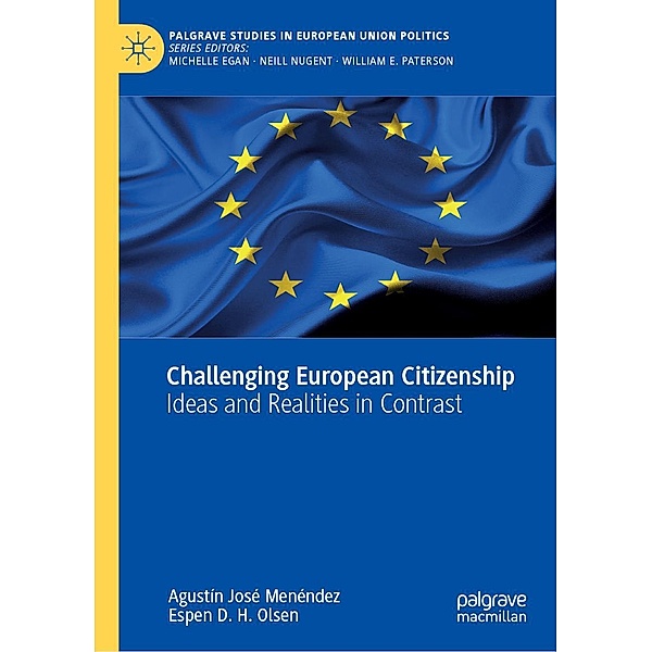 Challenging European Citizenship / Palgrave Studies in European Union Politics, Agustín José Menéndez, Espen D. H. Olsen