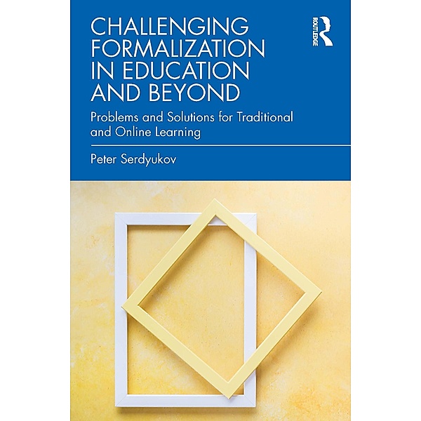 Challenging Formalization in Education and Beyond, Peter Serdyukov