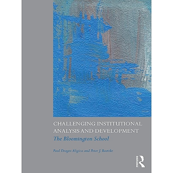 Challenging Institutional Analysis and Development, Paul Dragos Aligica, Peter J. Boettke