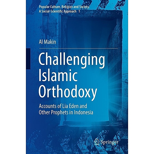 Challenging Islamic Orthodoxy / Popular Culture, Religion and Society. A Social-Scientific Approach Bd.1, Al Makin