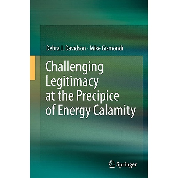 Challenging Legitimacy at the Precipice of Energy Calamity, Debra J. Davidson, Mike Gismondi