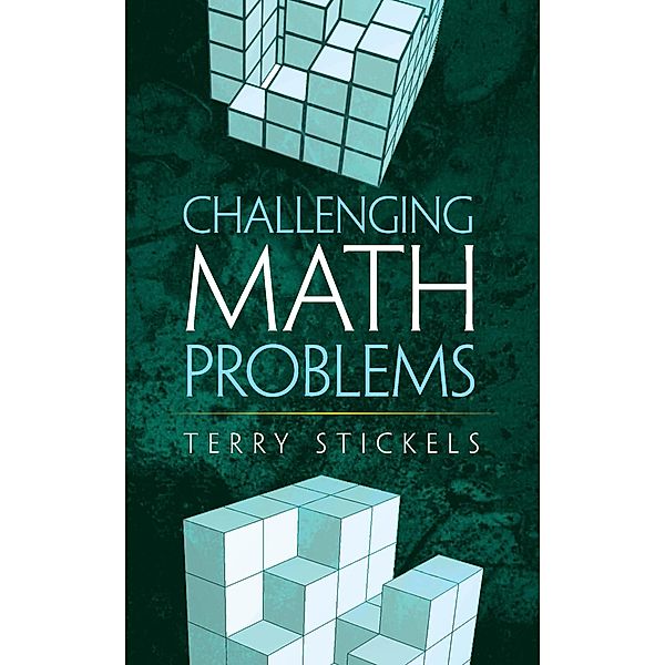 Challenging Math Problems / Dover Puzzle Books: Math Puzzles, Terry Stickels