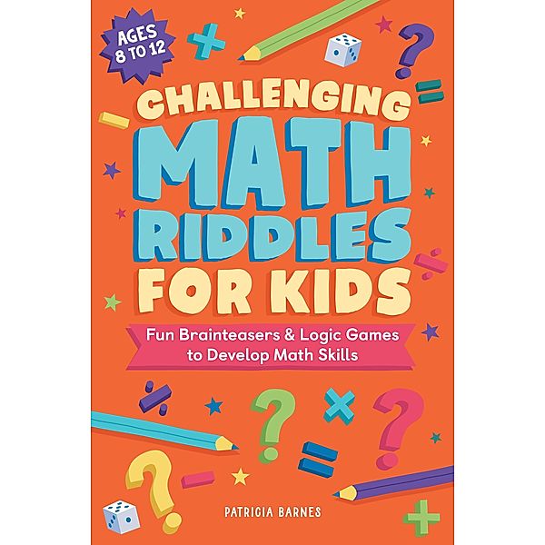 Challenging Math Riddles for Kids, Patricia Barnes