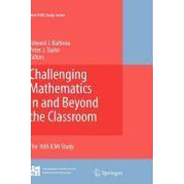 Challenging Mathematics In and Beyond the Classroom / New ICMI Study Series Bd.12