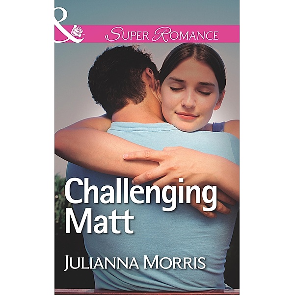 Challenging Matt (Mills & Boon Superromance) (Those Hollister Boys, Book 2) / Mills & Boon Superromance, Julianna Morris