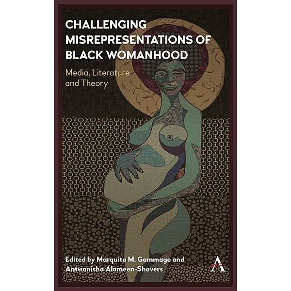Challenging Misrepresentations of Black Womanhood / Anthem Africology Series Bd.1