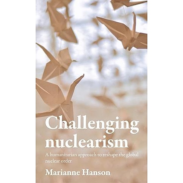 Challenging nuclearism, Marianne Hanson