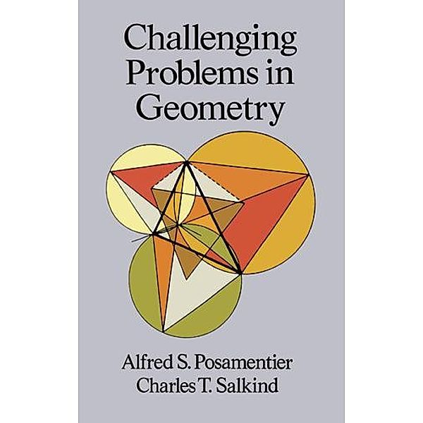 Challenging Problems in Geometry / Dover Books on Mathematics, Alfred S. Posamentier, Charles T. Salkind